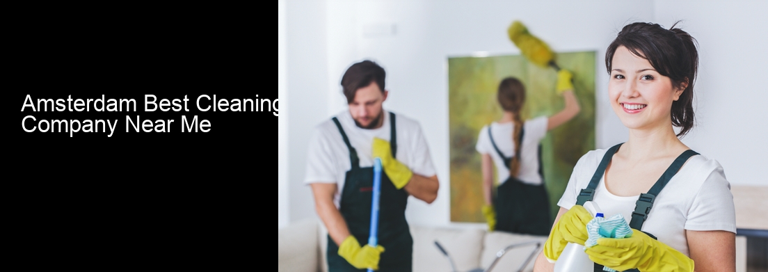 Amsterdam Best Cleaning Company Near Me