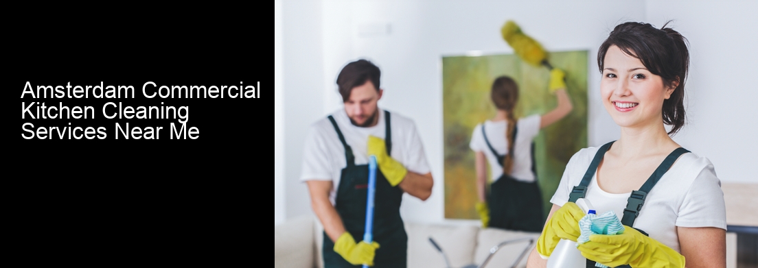 Amsterdam Commercial Kitchen Cleaning Services Near Me